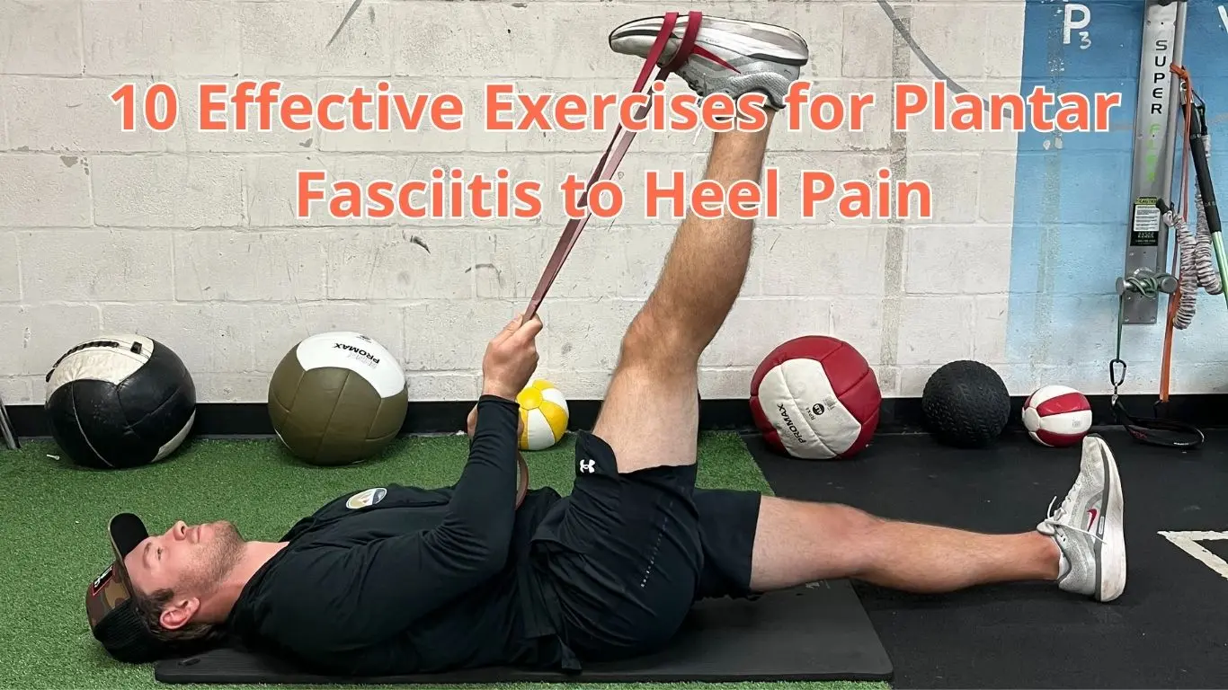 10 Effective Exercises for Plantar Fasciitis to Heel Pain