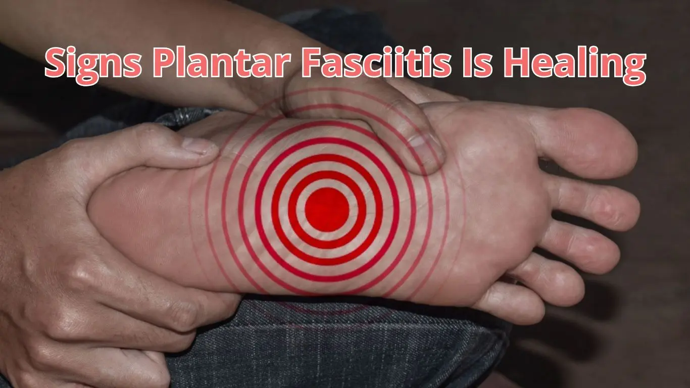 signs plantar fasciitis is healing